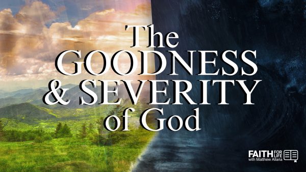 The Goodness & Severity Of God